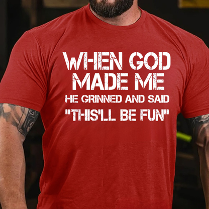 When God Made Me He Grinned And Said "This'll Be Fun" Cool T-Shirt