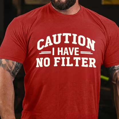 Caution I Have No Filter T-shirts