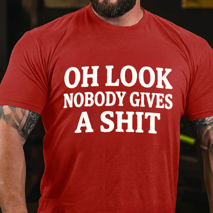Oh Look Nobody Gives A Shit T-shirts