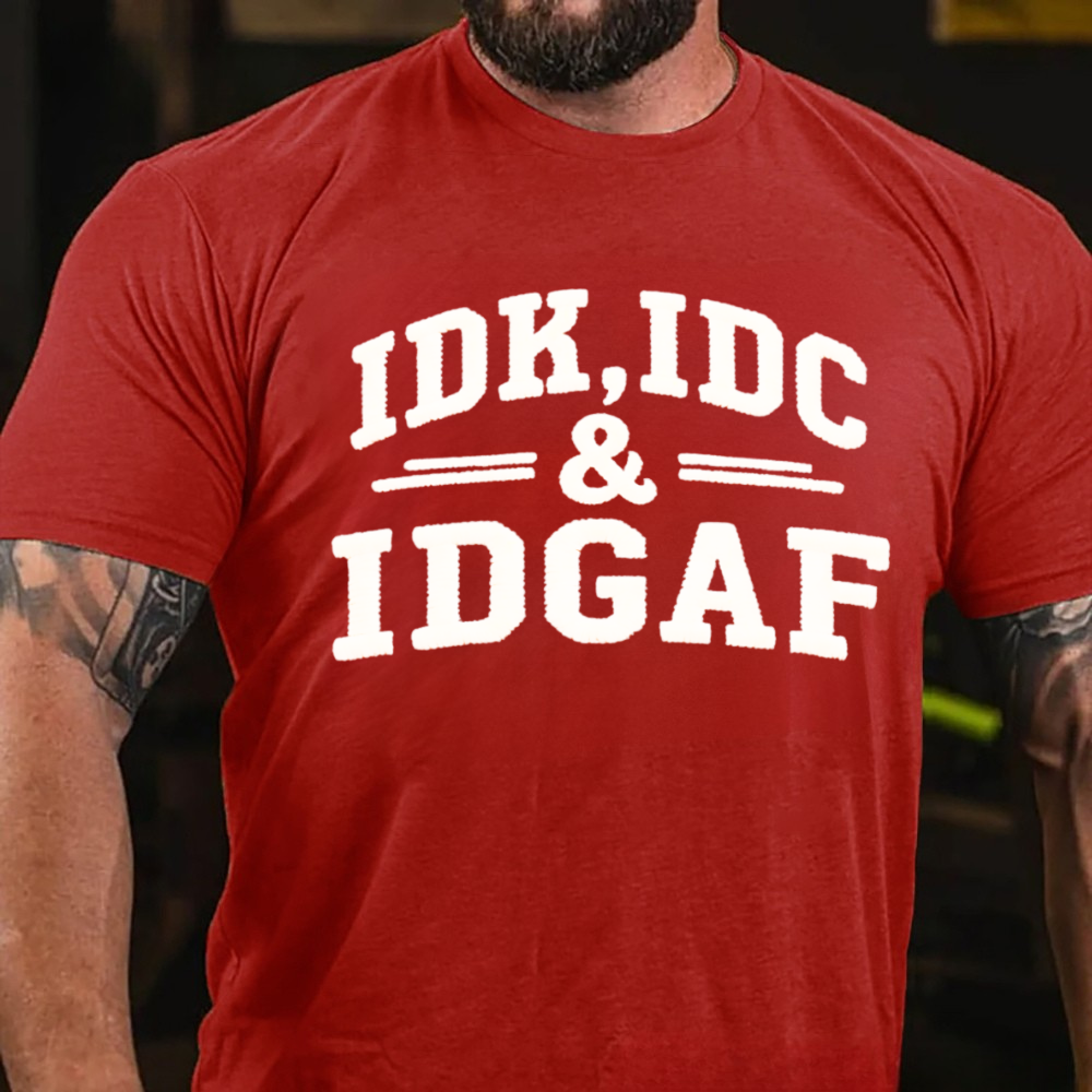 Idk Idc & Idgaf T-shirts