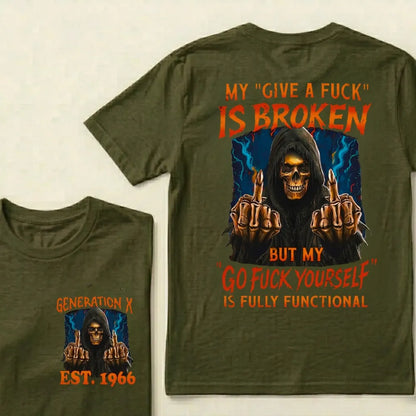 Custom EST.Year My "Give A Fuck" Is Broken But My "Go Fuck Yourself" Is Fully Functional Graphic T-Shirt