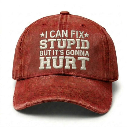 I Can Fix Stupid But It's Gonna Hurt Embroidery Cap