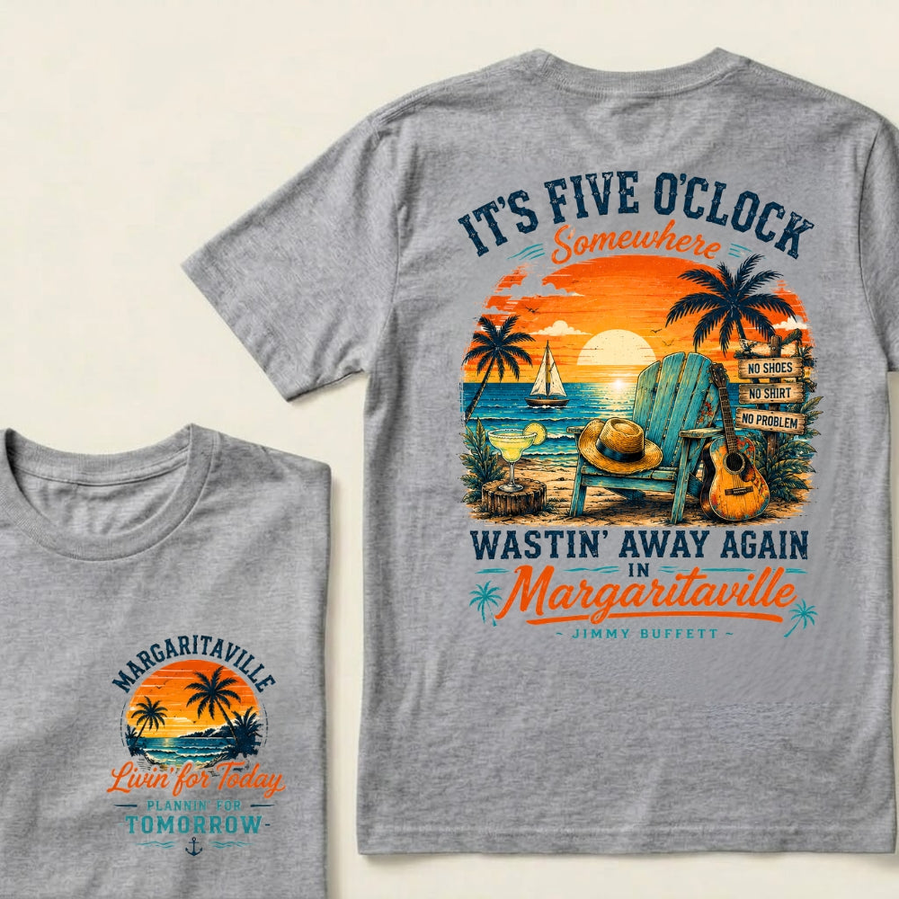 It's Five O'Clock Somewhere Wastin' Away Again In Margaritaville T-Shirt