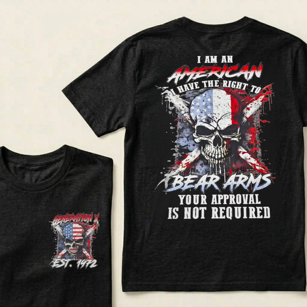 Custom EST.Year I Am An American I Have The Right To Bear Arms Your Approval Is Not Required T-Shirts