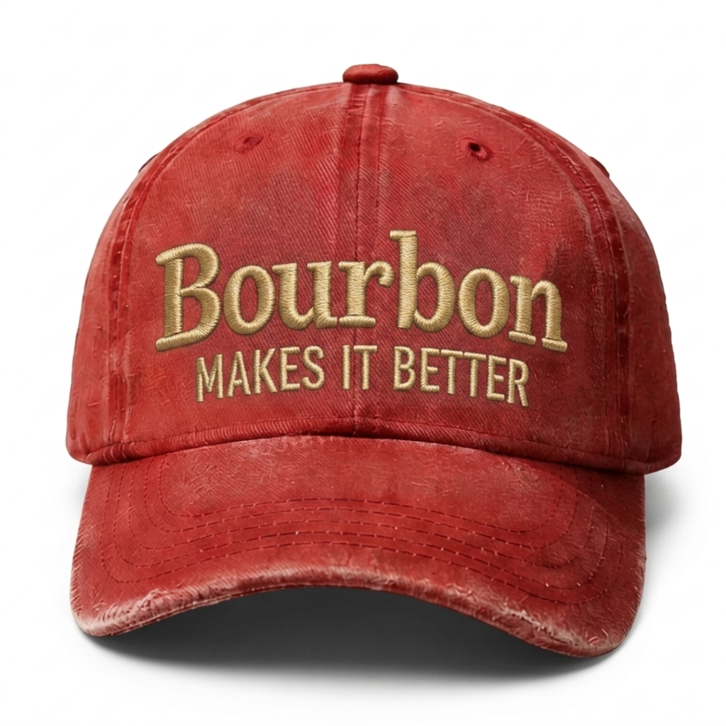 Bourbon Makes It Better Embroidery Cap