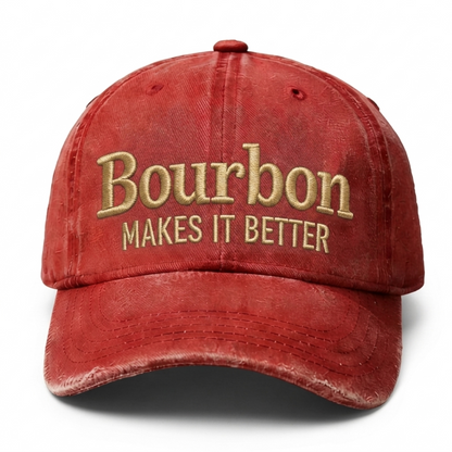 Bourbon Makes It Better Embroidery Cap