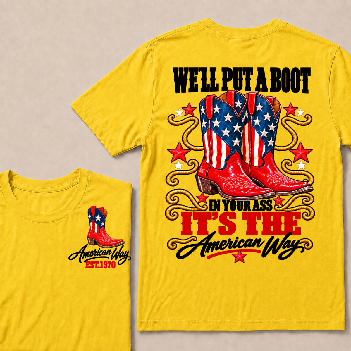 We'll Put A Boot In Your Ass It's The American Way EST.Year Tee