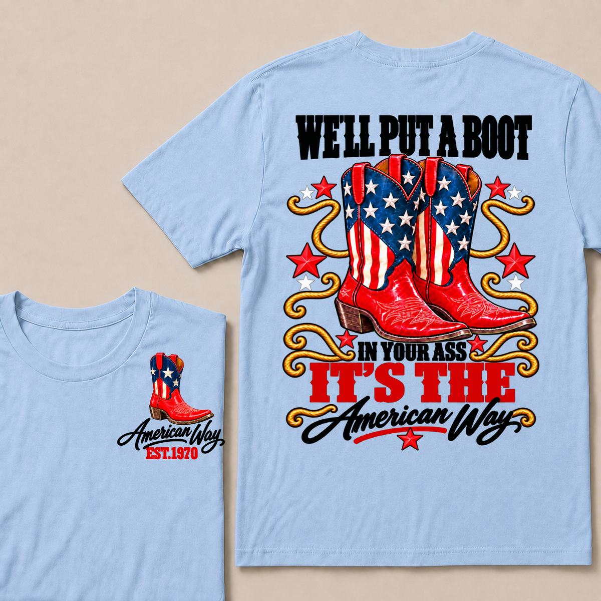 We'll Put A Boot In Your Ass It's The American Way EST.Year Tee