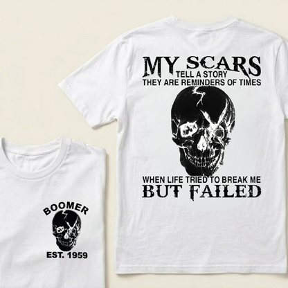 Custom GenX And Boomer My Scars Tell A Story They Are Reminders Of When Life Tried To Break Me But Failed T-Shirts