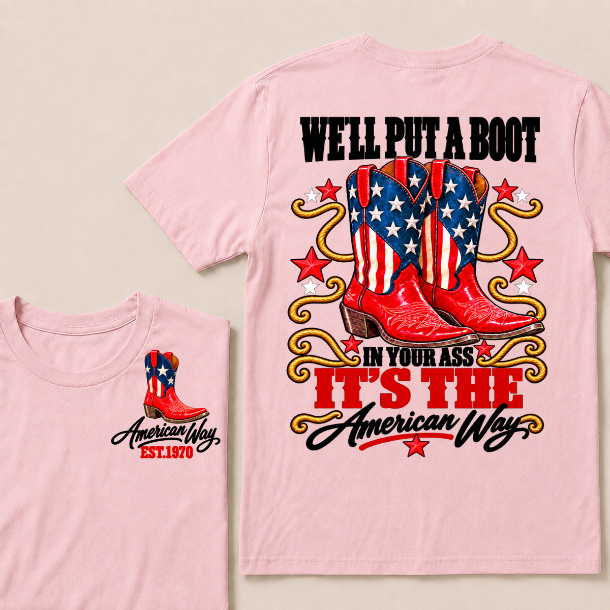 We'll Put A Boot In Your Ass It's The American Way EST.Year Tee