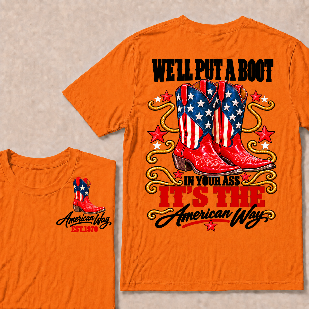 We'll Put A Boot In Your Ass It's The American Way EST.Year Tee