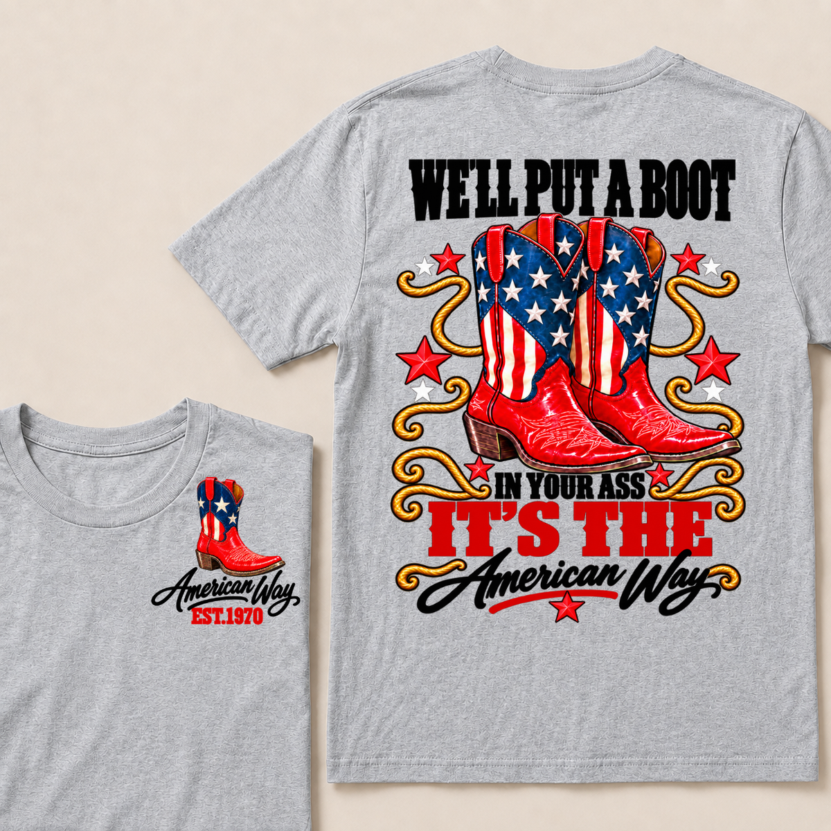 We'll Put A Boot In Your Ass It's The American Way EST.Year Tee