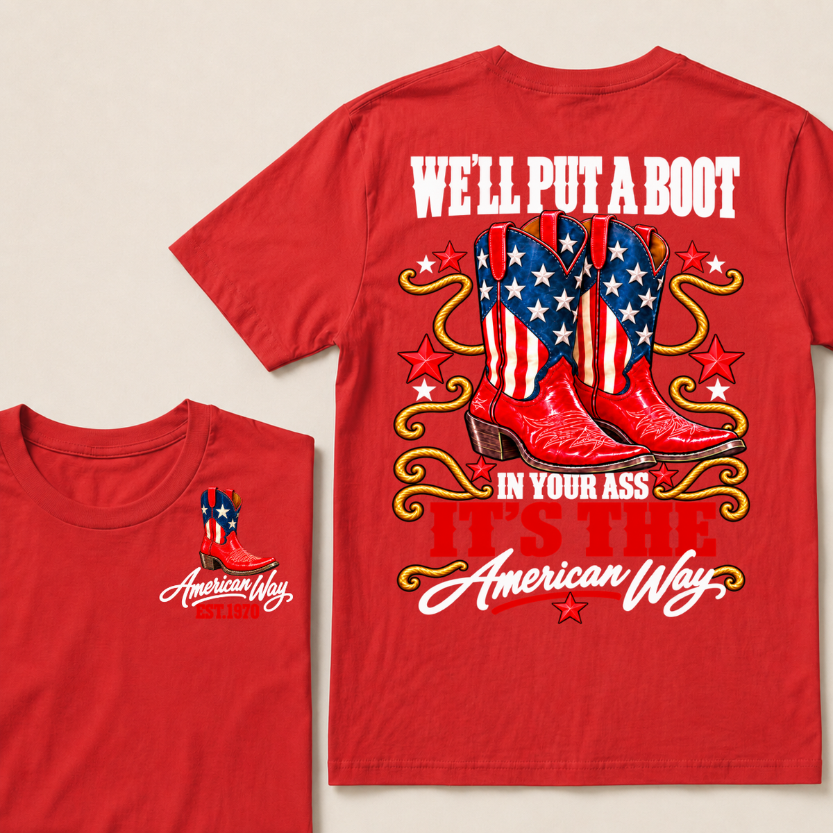 We'll Put A Boot In Your Ass It's The American Way EST.Year Tee