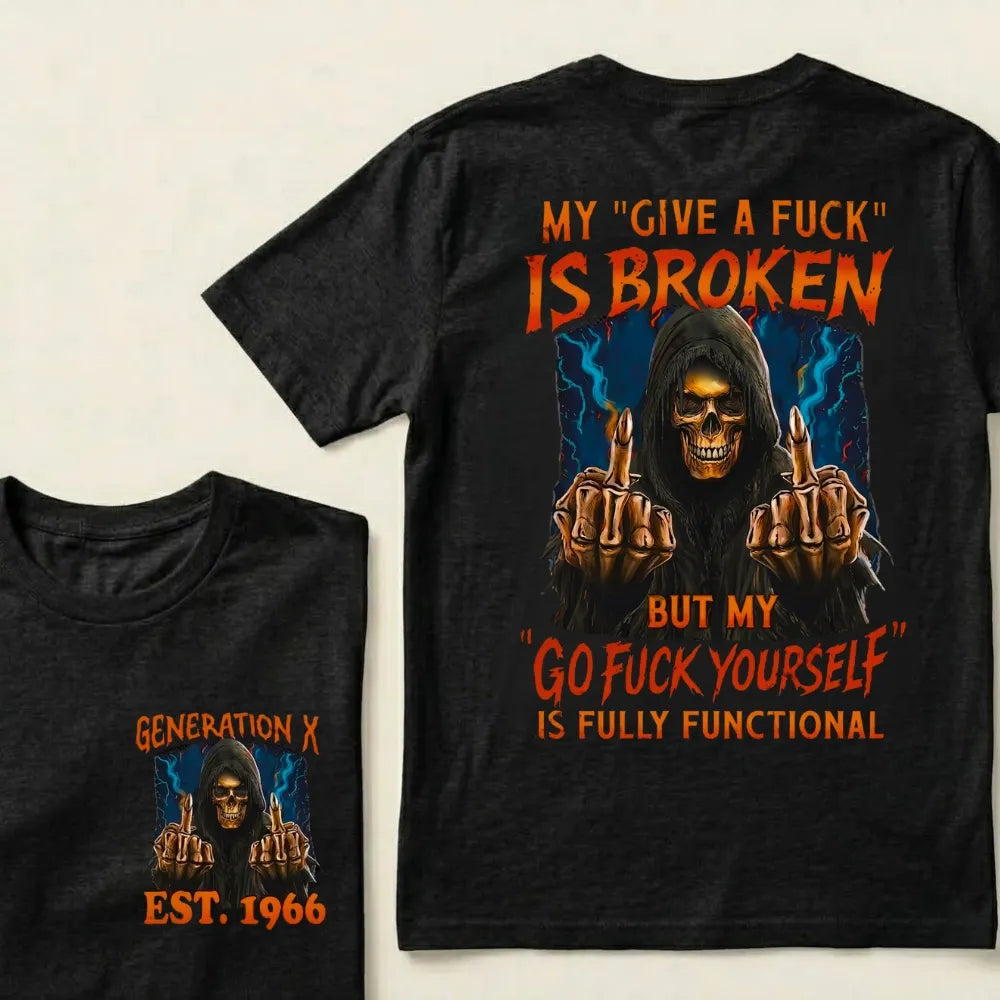 Custom EST.Year My "Give A Fuck" Is Broken But My "Go Fuck Yourself" Is Fully Functional Graphic T-Shirt