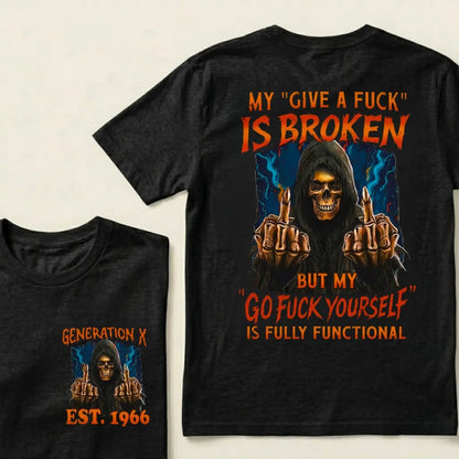 Custom EST.Year My "Give A Fuck" Is Broken But My "Go Fuck Yourself" Is Fully Functional Graphic T-Shirt