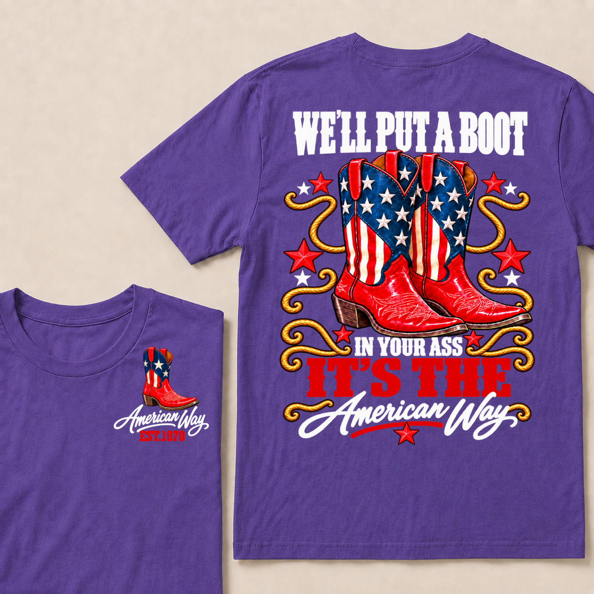 We'll Put A Boot In Your Ass It's The American Way EST.Year Tee