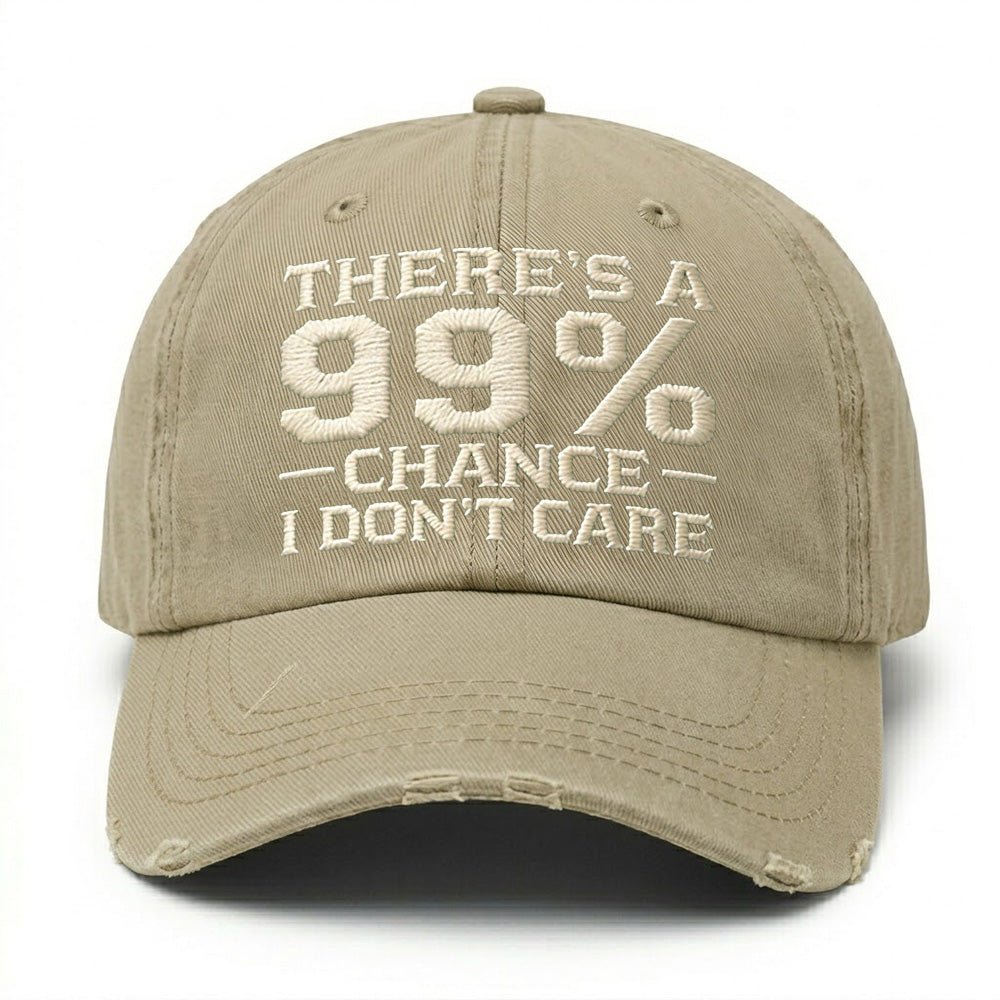There's A 99% Chance I Don't Care Embroidery Cap