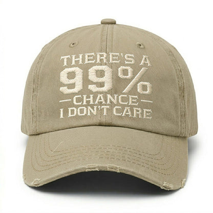There's A 99% Chance I Don't Care Embroidery Cap