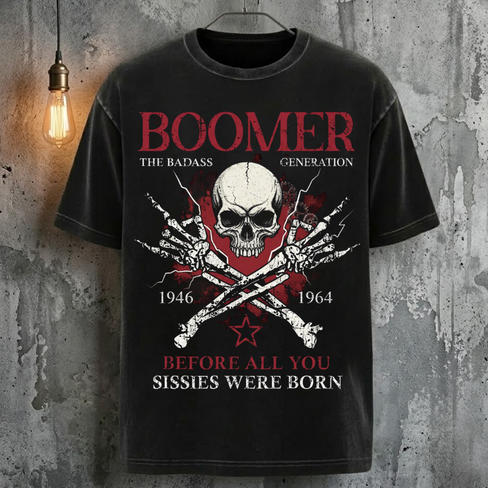 Boomer The Badass Generation Before All You Sissies Were Born Human Skeleton Cool Fashion T-Shirt