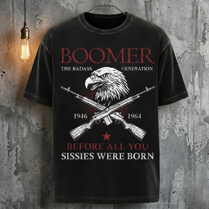 Boomer The Badass Generation Before All You Sissies Were Born Vintage Cool Fashion T-Shirt