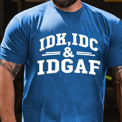 Idk Idc & Idgaf T-shirts