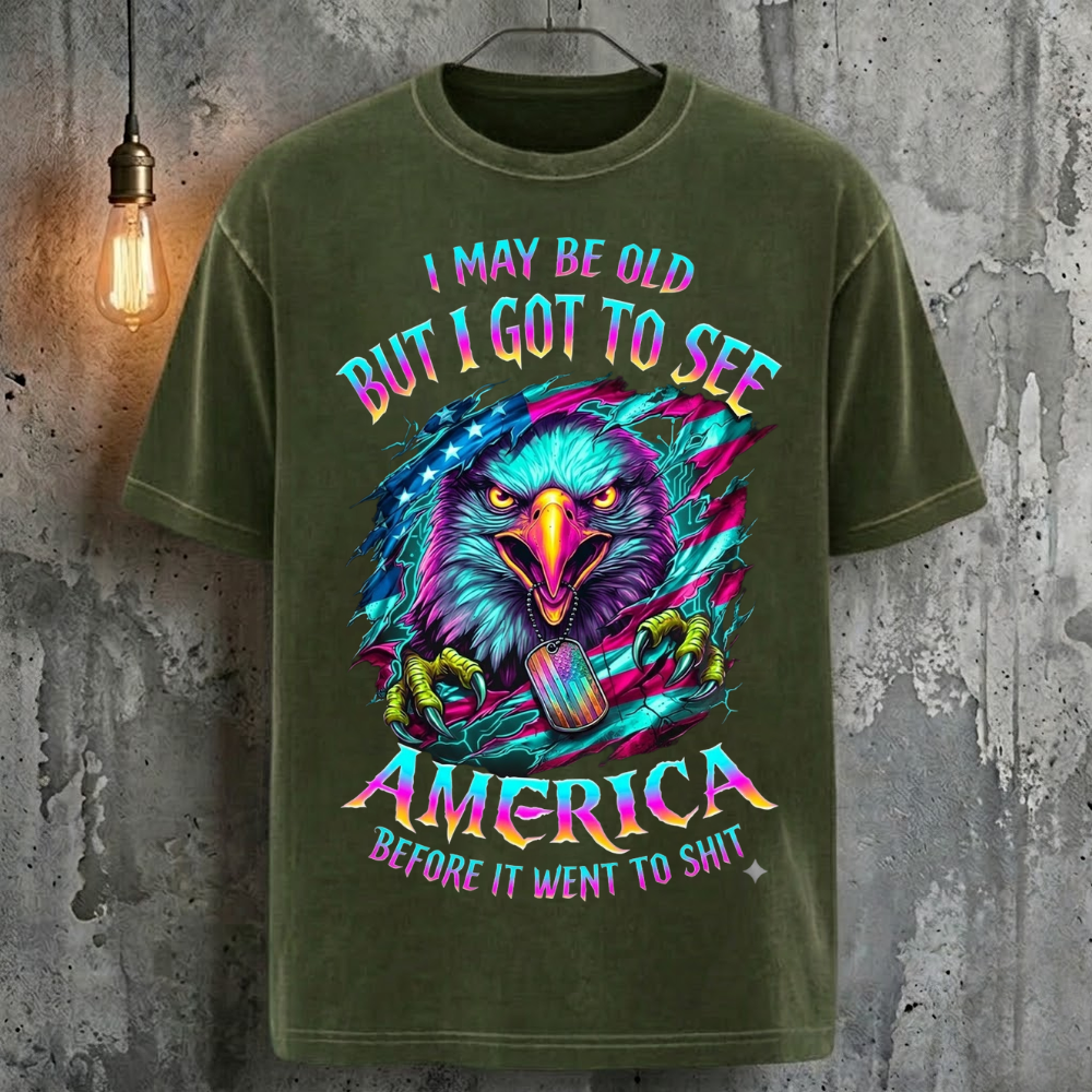 I May Be Old But I Got To See America Before It Went To Shit T-Shirt