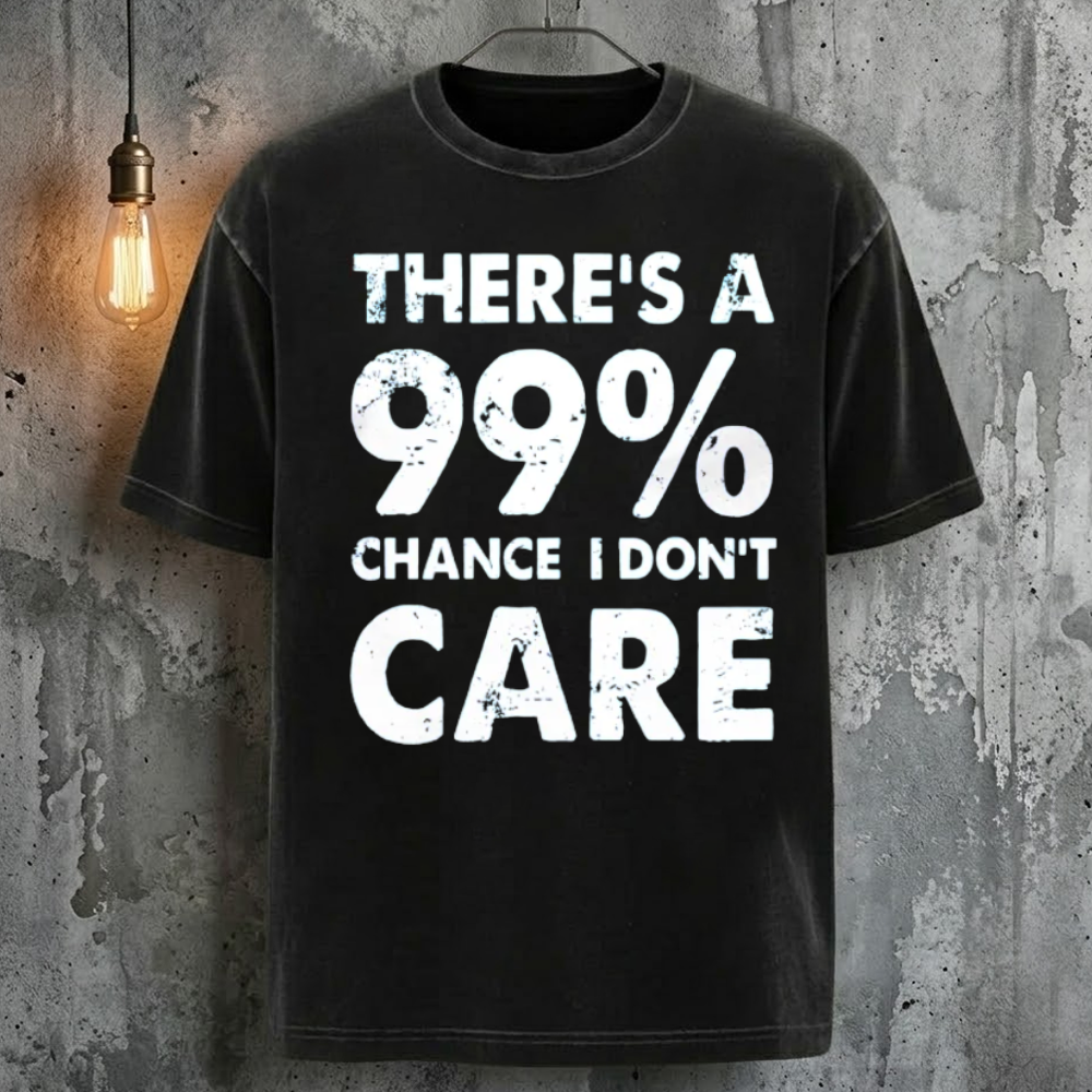 There's A 99% Chance I Don't Care T-Shirt