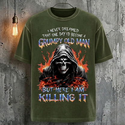 I Never Dreamed That One Day I'D Become A Grumpy Old Man But Here I Am Killing It T-Shirt