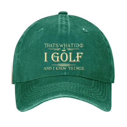 That's What I Do I Golf And I Know Things Hat