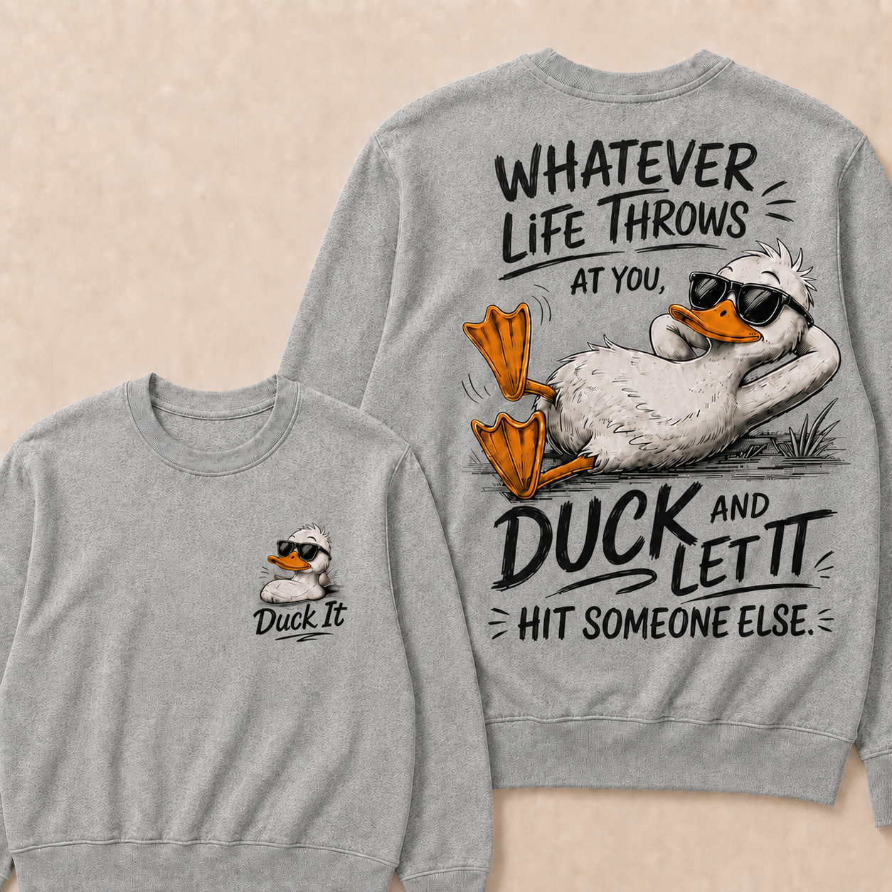 Whatever Life Throws at You – Duck It Sweatshirt