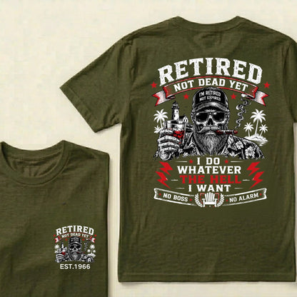 Custom EST.Year Retired Not Dead Yet I Do Whatever The Hell I Want No Boss No Alarm Old School Never Dies Skeleton Whiskey Graphic T-Shirt