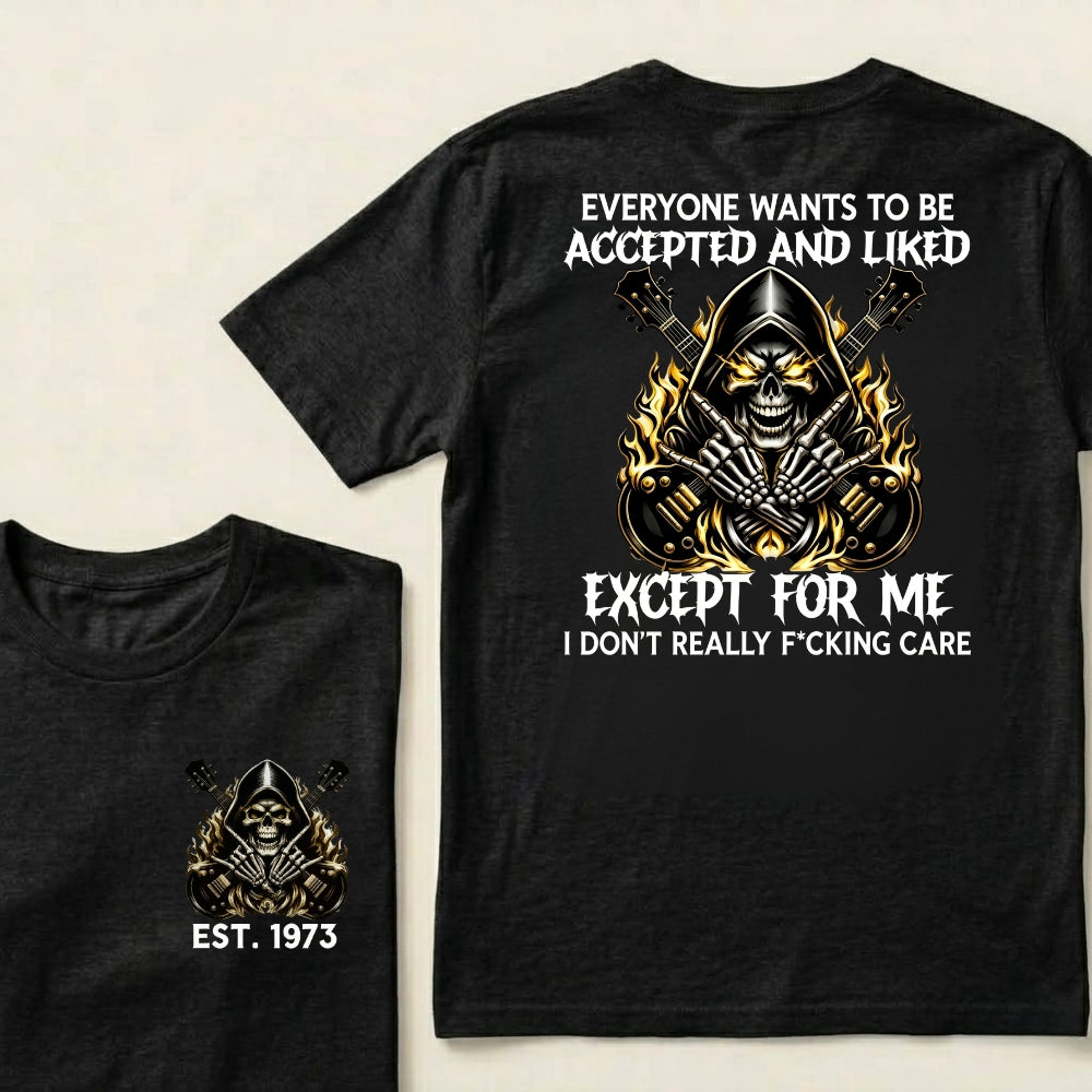 Custom EST.Year Everyone Wants To Be Accepted And Liked Except For Me I Don't Really F*cking Care T-Shirts