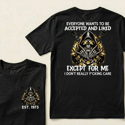 Custom EST.Year Everyone Wants To Be Accepted And Liked Except For Me I Don't Really F*cking Care T-Shirts