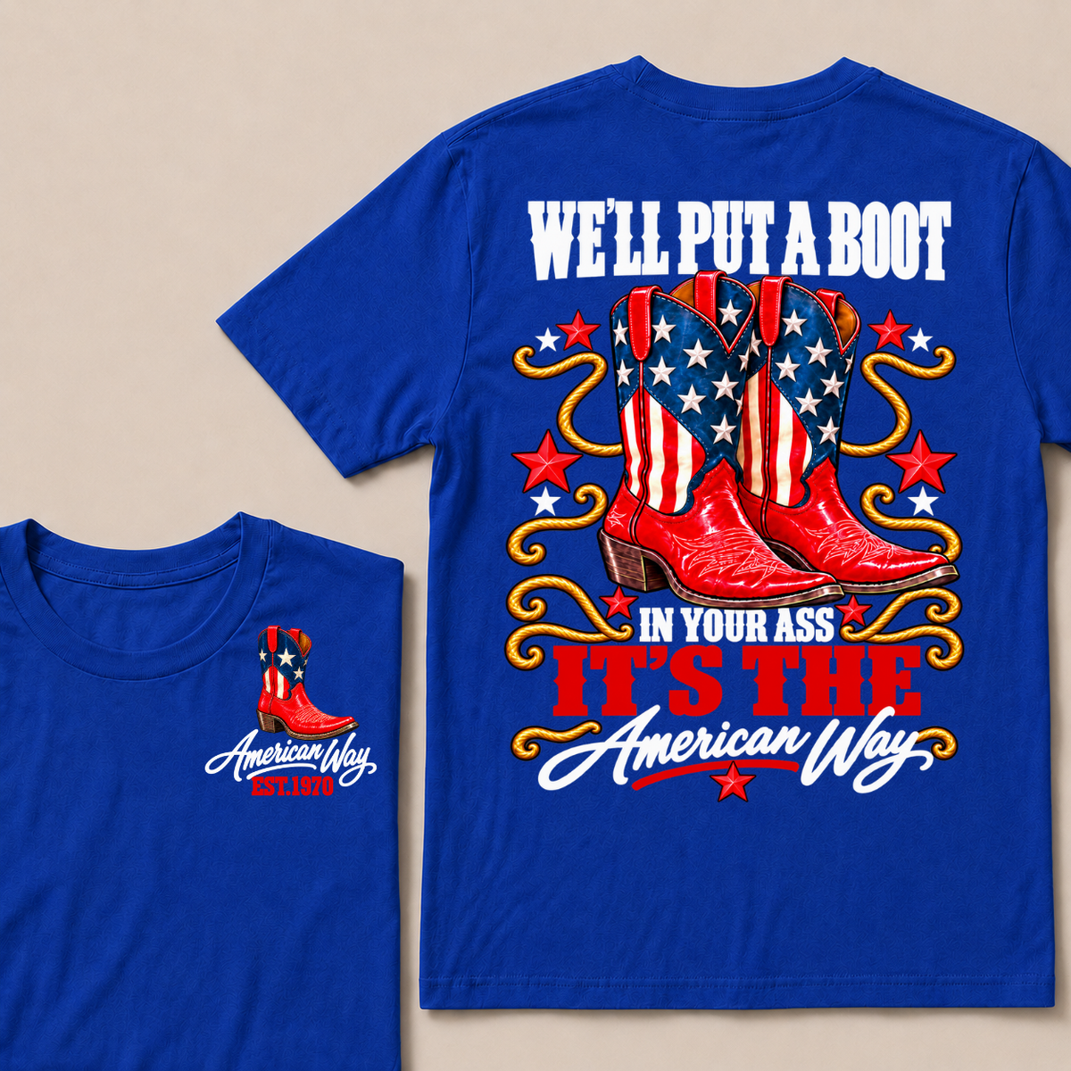 We'll Put A Boot In Your Ass It's The American Way EST.Year Tee