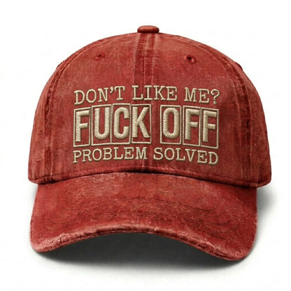 Don't Like Me?Fuck Off Problem Solved Embroidery Cap