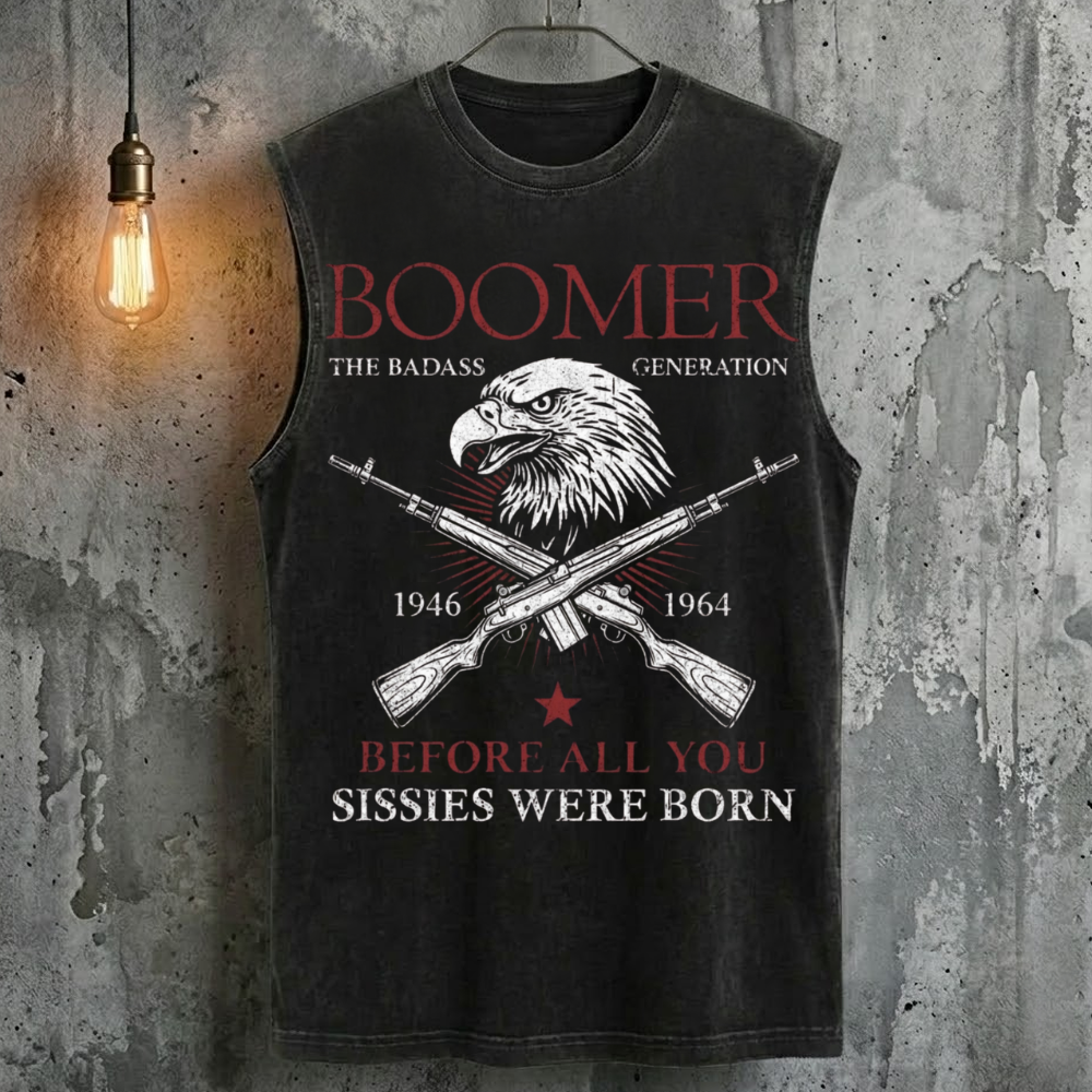 Boomer The Badass Generation Before All You Sissies Were Born Vintage Cool Fashion Tank Top