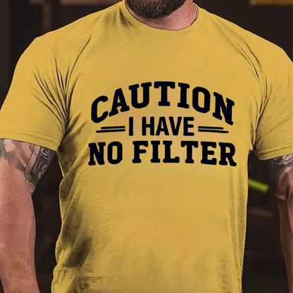 Caution I Have No Filter T-shirts