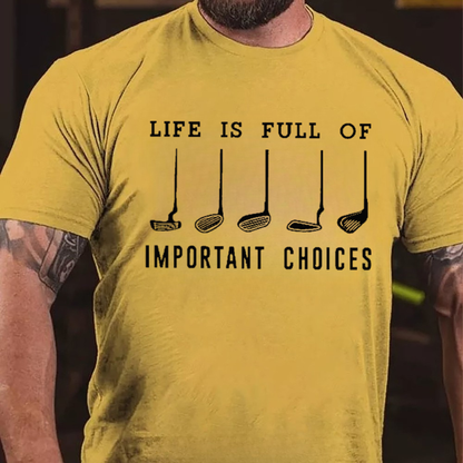 Life Is Full Of Important Choice T-shirts