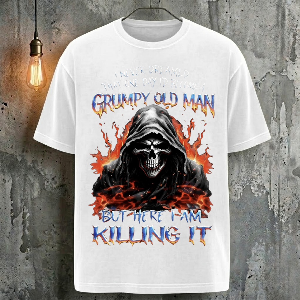 I Never Dreamed That One Day I'D Become A Grumpy Old Man But Here I Am Killing It T-Shirt