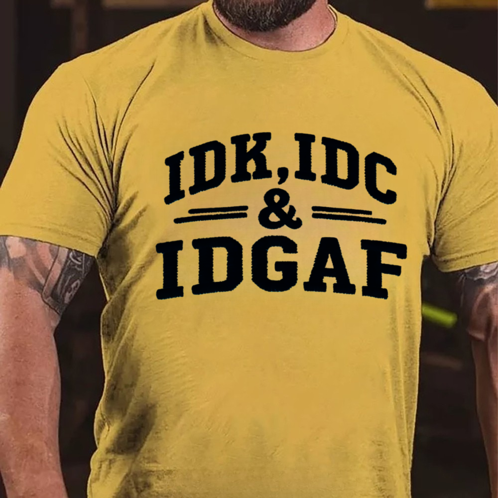 Idk Idc & Idgaf T-shirts