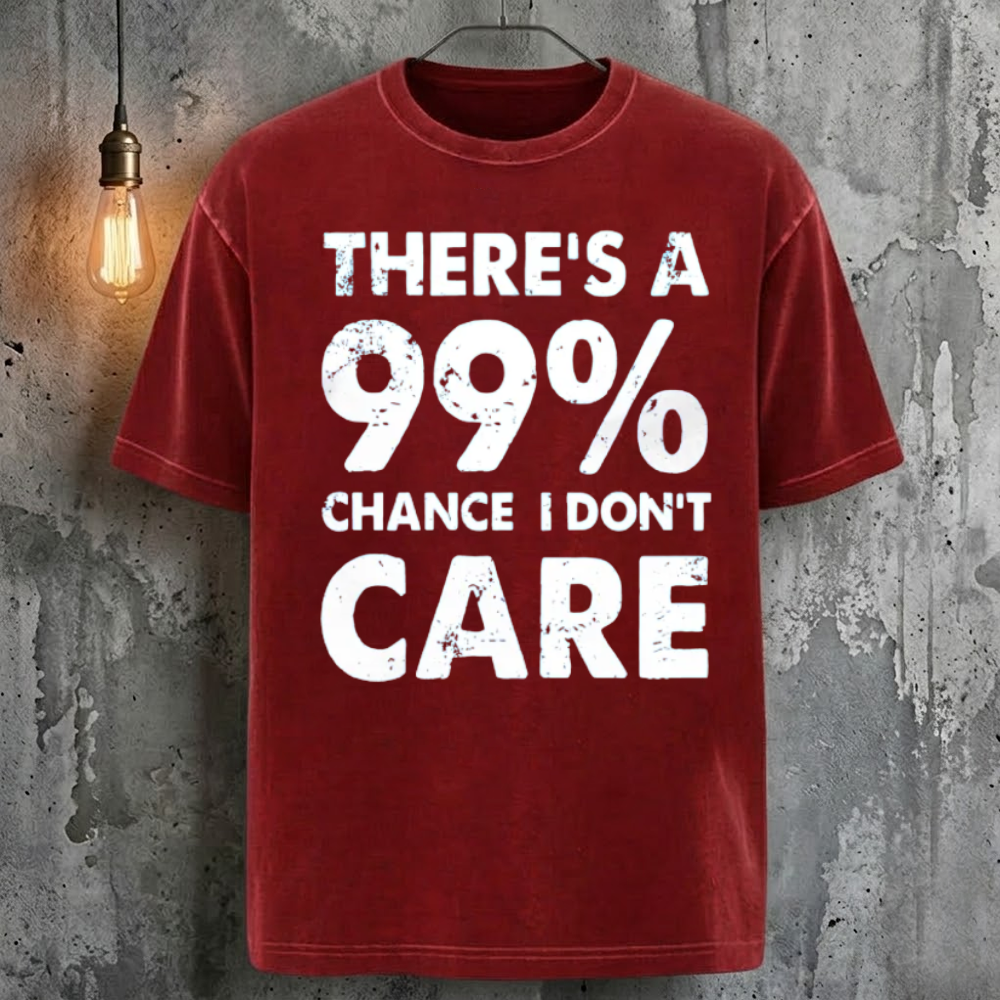 There's A 99% Chance I Don't Care T-Shirt