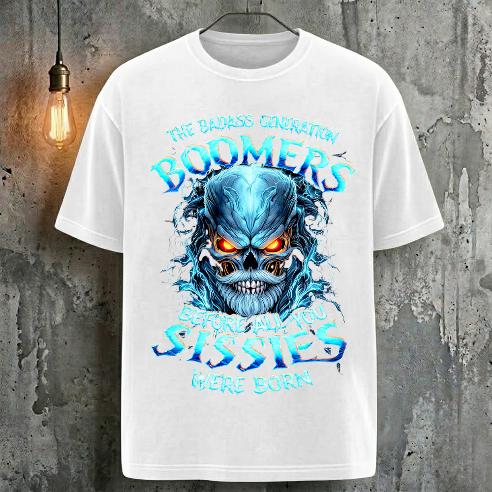 The Badass Generation Boomers Before All You Sissies Were Born T-Shirt