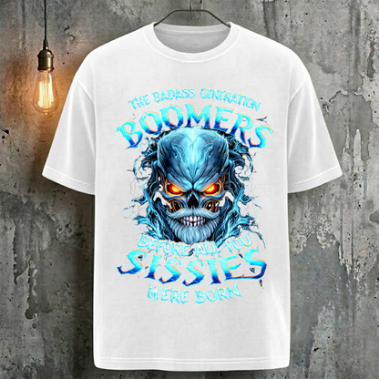 The Badass Generation Boomers Before All You Sissies Were Born T-Shirt