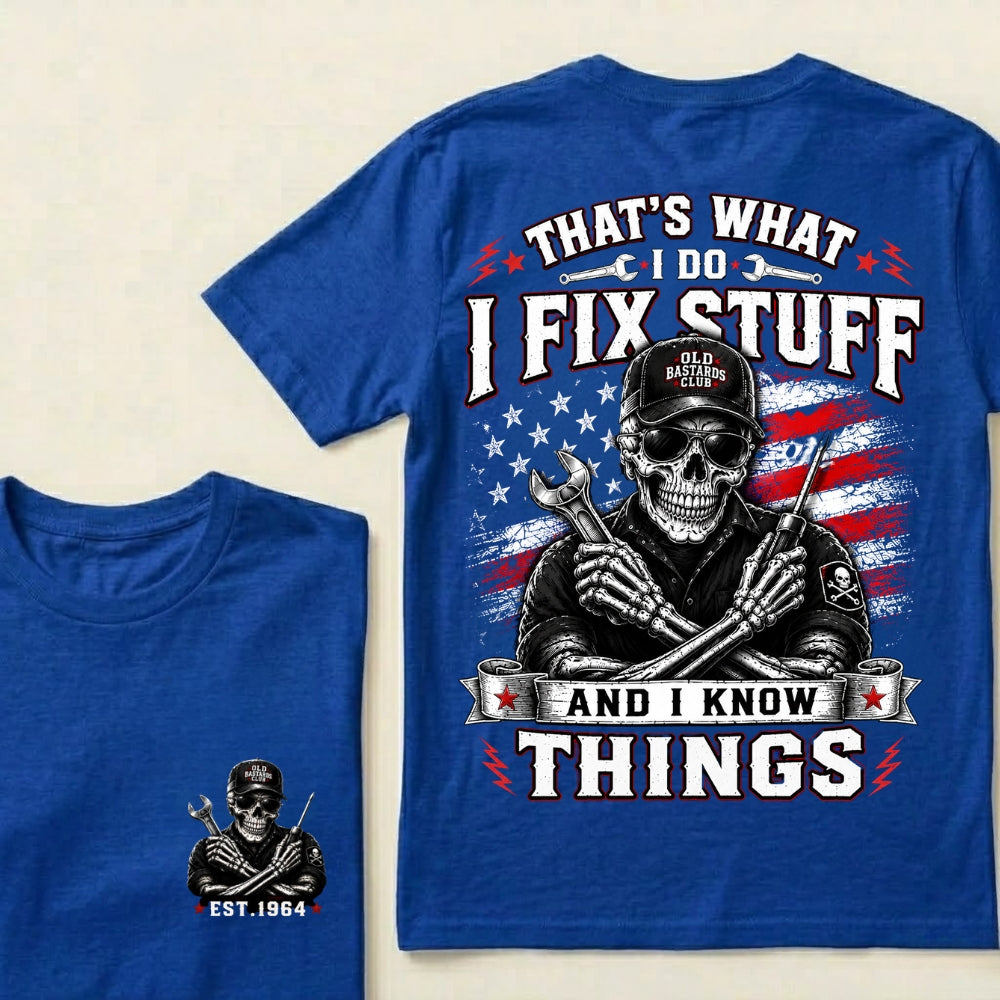 Custom Year That's What I Do I Fix Stuff And I Know Things T-Shirt