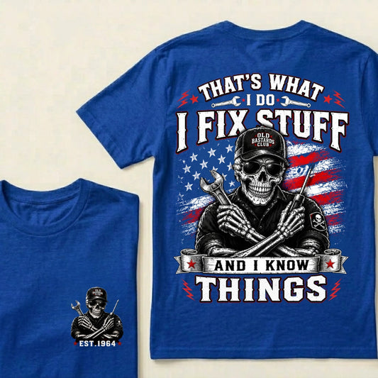 Custom Year That's What I Do I Fix Stuff And I Know Things T-Shirt