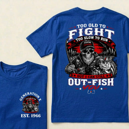 Custom EST.Year Too Old To Fight Too Slow To Run But I Can Still Out-Fish You Fishing Legend Graphic T-Shirt