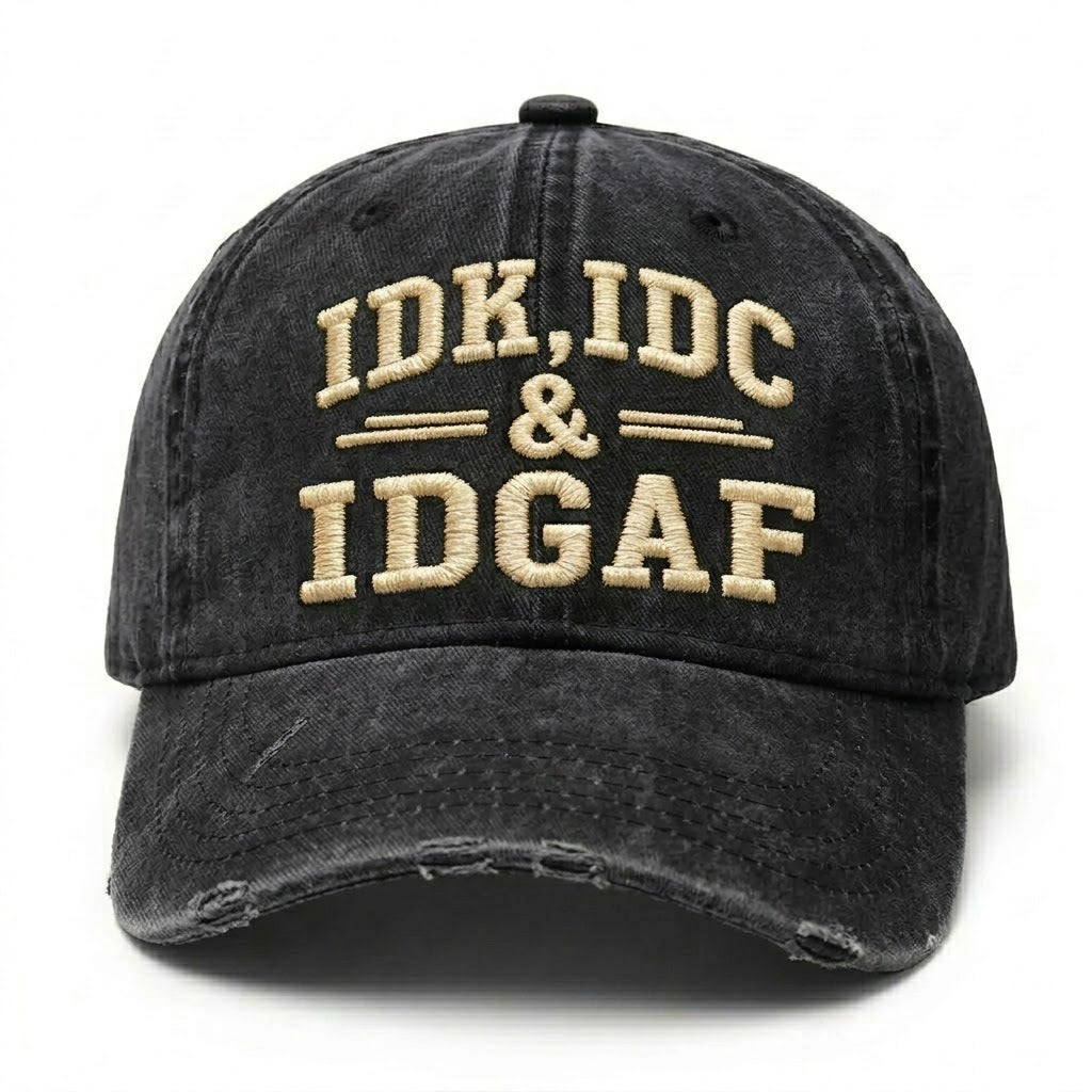Idk Idc & Idgaf Embroidery Cap
