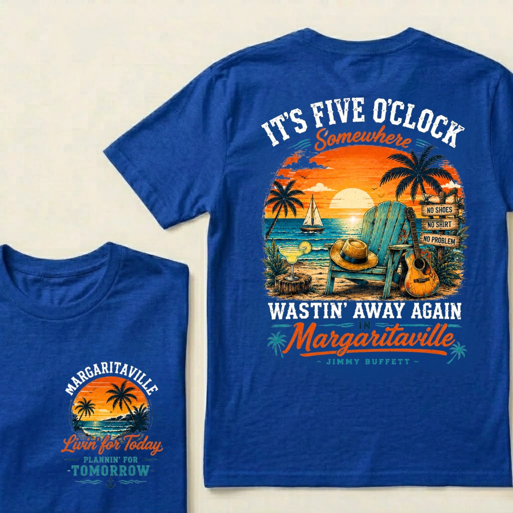 It's Five O'Clock Somewhere Wastin' Away Again In Margaritaville T-Shirt