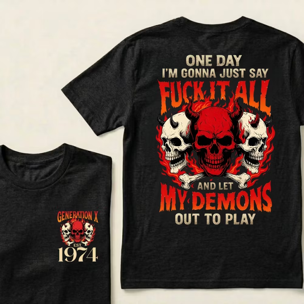 One Day I'm Gonna Just Say Fuck It All And Let My Demons Out To Play Graphic T-Shirt