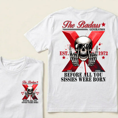 The Badass Generation Before All You Sissies Were Born Custom GenX Year T‑Shirt